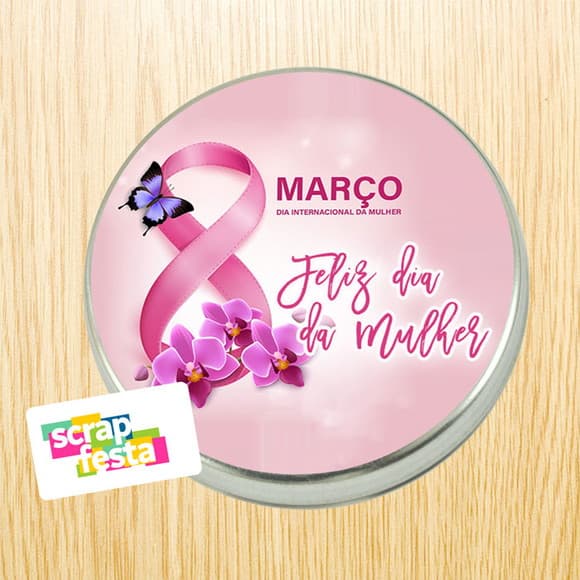 Latinhas Personalizadas Feliz Dia da Mulher