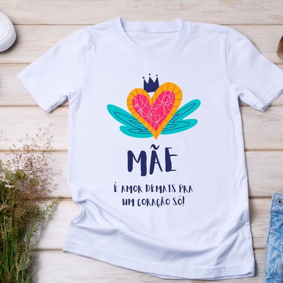 Camiseta Mãe É Amor Demais - Presente Criativo e Exclusivo