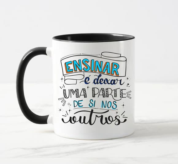Caneca Ensinar É Deixar Uma Parte de Si nos Outros