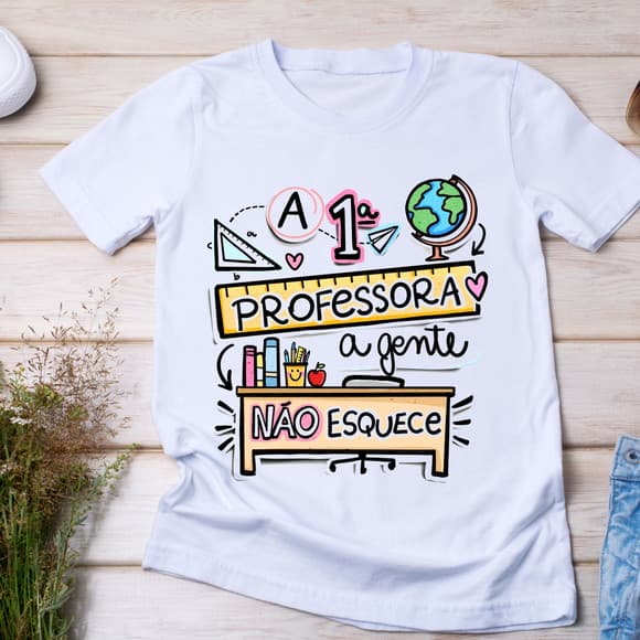 Camiseta a 1ª Professora a Gente Não Esquece